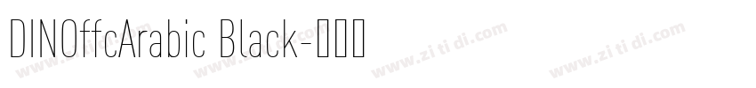 DINOffcArabic Black字体转换 DINOffcArabic Black字体转换